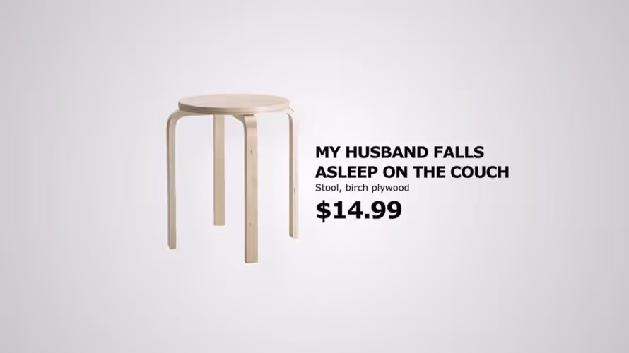 Ikea 'Retail Therapy' - Ikea benannte einige seiner Produkte nach häufig gegoogelten Beziehungsproblemen um, um auf humorvolle Weise auf die therapeutische Wirkung des Möbelkaufs hinzuweisen.